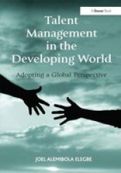Talent Management In The Developing World - Adopting A Global Perspective Hardcover New Ed