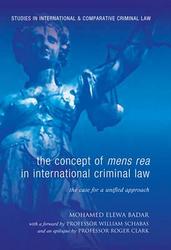 The Concept of Mens Rea in International Criminal Law: The Case for a Unified Approach Studies in International & Comparative Criminal Law