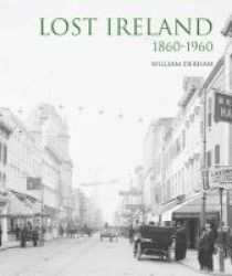 Lost Ireland 1860 - 1960 Hardcover