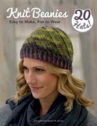 Knit Beanies - Easy To Make Fun To Wear Paperback
