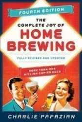 Complete Joy Of Homebrewing - Charlie Papazian Paperback