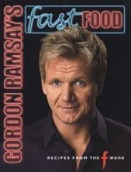 Gordon Ramsay's Fast Food - Recipes from "The F Word" Hardcover