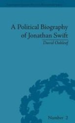 A Political Biography of Jonathan Swift - Eighteenth-Century Political Biographies