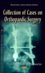 Collection Of Cases On Orthopaedic Surgery - A 14 Year Experience Hardcover