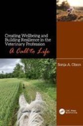 Creating Wellbeing And Building Resilience In The Veterinary Profession - A Call To Life Paperback
