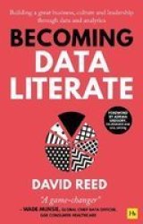 Becoming Data Literate - Building A Great Business Culture And Leadership Through Data And Analytics Paperback
