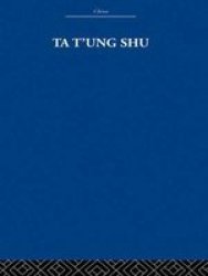 Ta T& 39 Ung Shu - The One-world Philosophy Of K& 39 Ang Yu-wei Hardcover