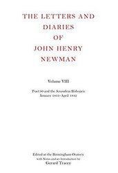 The Letters and Diaries of John Henry Newman: Volume VIII: Tract 90 and the Jerusalem Bishopric, January 1841-April 1842 Letters and Diaries of John
