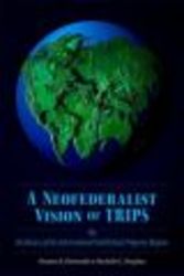 A Neofederalist Vision Of Trips - The Resilience Of The International Intellectual Property Regime hardcover