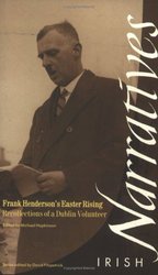 Frank Henderson's Easter Rising: Recollections of a Dublin Volunteer Irish Narrative Series