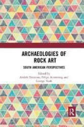 Archaeologies Of Rock Art - South American Perspectives Paperback
