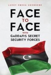 Face To Face With Gaddafi& 39 S Secret Security Forces Paperback