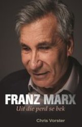 Franz Marx - Uit Die Perd Se Bek Afrikaans Paperback