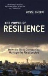 The Power Of Resilience - How The Best Companies Manage The Unexpected Paperback