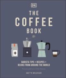 The Coffee Book - Barista Tips Recipes Beans From Around The World Hardcover