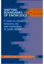 Shifting Boundaries of Knowledge - A View on Social Sciences, Law and Humanities in South Africa