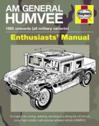 Am General Humvee Manual - The Us Army&#39 S Iconic High-mobility Multi-purpose Wheeled Vehicle hmmwv hardcover