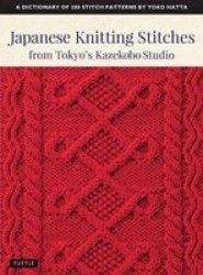 Japanese Knitting Stitches From Tokyo& 39 S Kazekobo Studio - A Dictionary Of 200 Stitch Patterns By Yoko Hatta Paperback