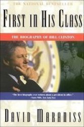 First In His Class : A Biography Of Bill Clinton