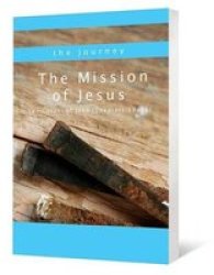 The Mission Of Jesus - The Gospel Of John Chapters 12-21 Paperback