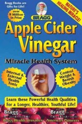 Apple Cider Vinegar - Bragg Apple Cider Vinegar Miracle Health System: With the Bragg Healthy Lifestyle