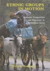Ethnic Groups in Motion - Economic Competition and Migration in Multi-ethnic States