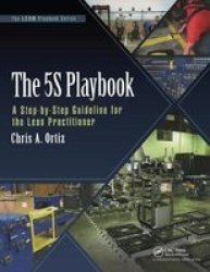 The 5s Playbook - A Step-by-step Guideline For The Lean Practitioner Paperback