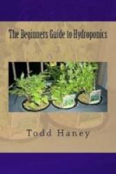 The Beginners Guide To Hydroponics Paperback