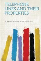 Telephone Lines And Their Properties paperback