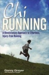 Chi Running - A Revolutionary Approach To Effortless Injury-free Running Paperback Ed