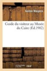 Guide Du Visiteur Au Mus E Du Caire French Paperback