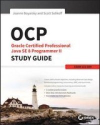 Ocp: Oracle Certified Professional Java Se 8 Programmer Ii Study Guide - Exam 1z0-809 Paperback