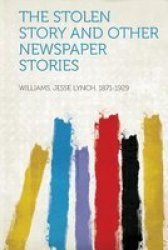 The Stolen Story And Other Newspaper Stories Paperback