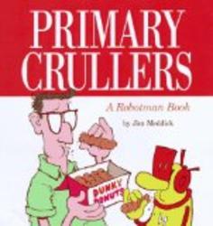 Primary Crullers: A Robotman Book