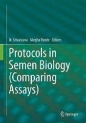 Protocols In Semen Biology Comparing Assays Hardcover 1ST Ed. 2017