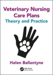 Veterinary Nursing Care Plans - Theory And Practice Paperback