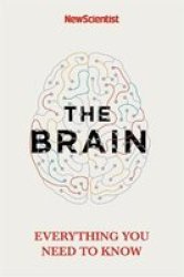 The Brain - Everything You Need To Know Paperback