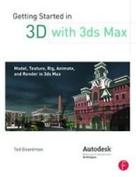 Getting Started In 3d With 3ds Max - Ted Boardman Paperback