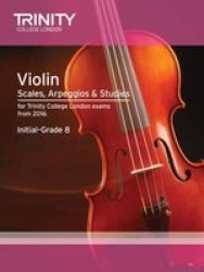 Violin Scales Arpeggios & Studies Initial-grade 8 From 2016 By Trinity College London