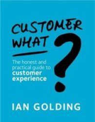 Customer What? - The Honest And Practical Guide To Customer Experience Paperback Multilingual Edition
