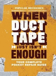 Popular Mechanics When Duct Tape Just Isn& 39 T Enough - Your Complete Pocket Repair Guide Paperback