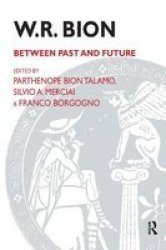 W.r. Bion - Between Past And Future Hardcover
