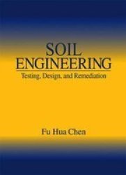 Soil Engineering: Testing, Design, and Remediation