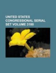 United States Congressional Serial Set Volume 3180 Paperback