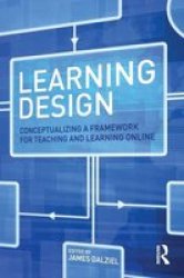 Learning Design - Conceptualizing A Framework For Teaching And Learning Online Paperback