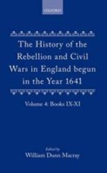 The History Of The Rebellion And Civil Wars In England Begun In The Year 1641: Volume Iv Hardcover Facsimile Of 1888 Ed
