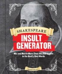 Shakespeare Insult Generator - Mix And Match More Than 150 000 Insults In The Bard& 39 S Own Words Hardcover