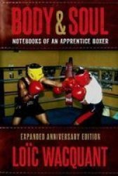 Body & Soul - Notebooks Of An Apprentice Boxer Expanded Anniversary Edition Paperback
