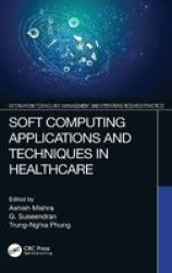 Soft Computing Applications And Techniques In Healthcare Hardcover