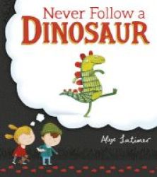 Never Follow A Dinosaur Paperback